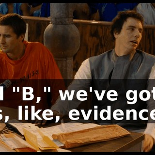 And "B," we've got all this, like, evidence...