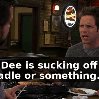 and Dee is sucking off Don Cheadle or something.