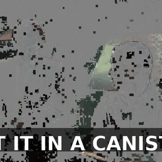 PUT IT IN A CANISTER