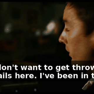 You don't want to get thrown in the jails here. I've been in them.