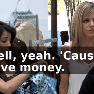 Well, yeah. 'Cause I have money.