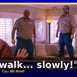 walk... slowly!"