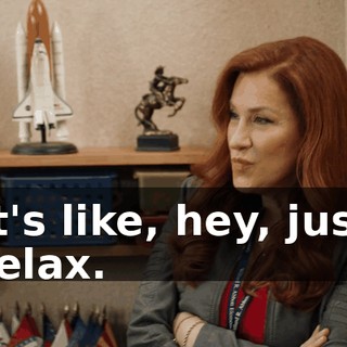It's like, hey, just relax.