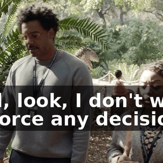 And, look, I don't want to force any decisions