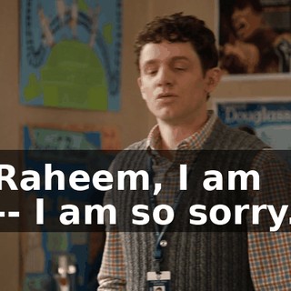 Raheem, I am -- I am so sorry.