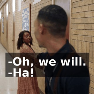 -Oh, we will. -Ha!