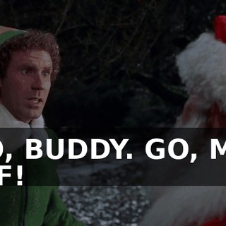 GO, BUDDY. GO, MR. ELF!
