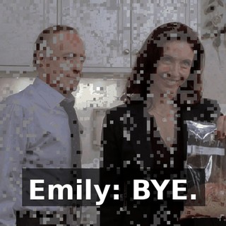 Emily: BYE.