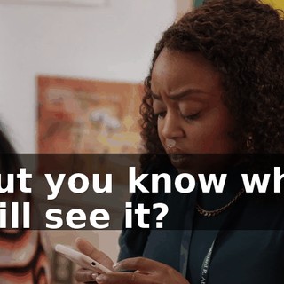 But you know who will see it?