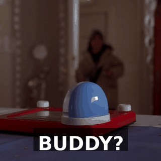 BUDDY?