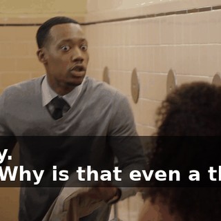 -Okay. -No. Why is that even a thing?