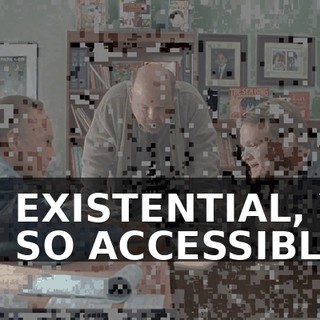 IT'S EXISTENTIAL, YET IT'S SO ACCESSIBLE.