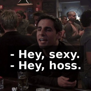 - Hey, sexy. - Hey, hoss.
