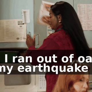 but I ran out of oats in my earthquake kit.