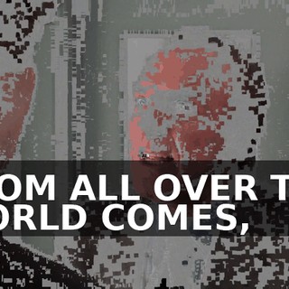 FROM ALL OVER THE WORLD COMES,