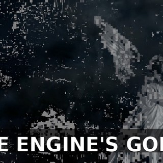 THE ENGINE'S GONE!