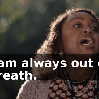 I am always out of breath.