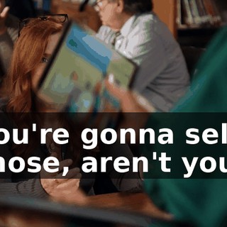 You're gonna sell those, aren't you?