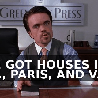 I'VE GOT HOUSES IN L.A., PARIS, AND VAIL,