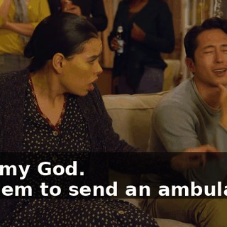 -Oh, my God. -Tell 'em to send an ambulance.