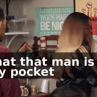 That that man is in my pocket