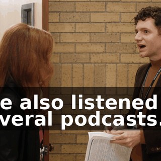 I've also listened to several podcasts.