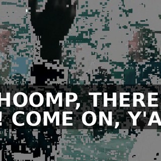 ♪ WHOOMP, THERE IT IS! COME ON, Y'ALL ♪