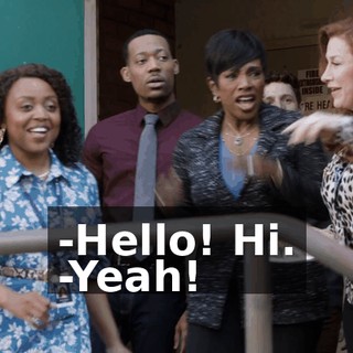 -Hello! Hi. -Yeah!