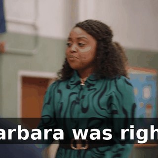 Barbara was right.