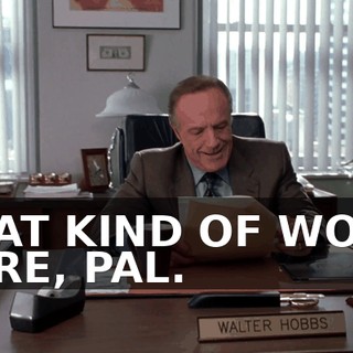 THAT KIND OF WORK HERE, PAL.