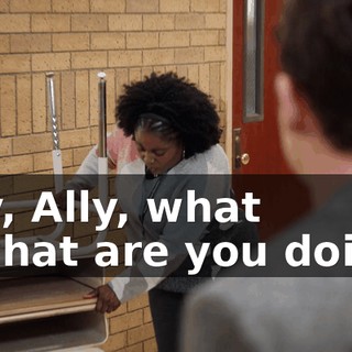 Hey, Ally, what -- what are you doing?