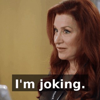 I'm joking.