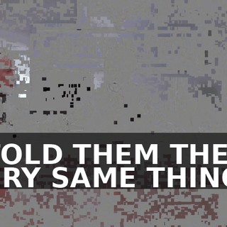 I TOLD THEM THE VERY SAME THING--