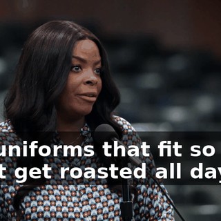 get uniforms that fit so they don't get roasted all day.