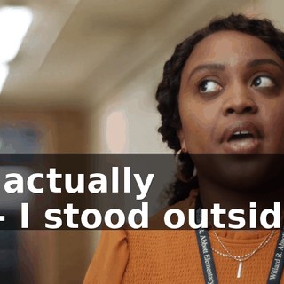 I actually -- I stood outside