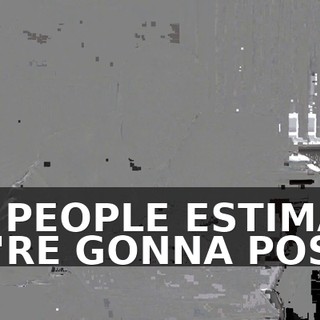MY PEOPLE ESTIMATE WE'RE GONNA POST