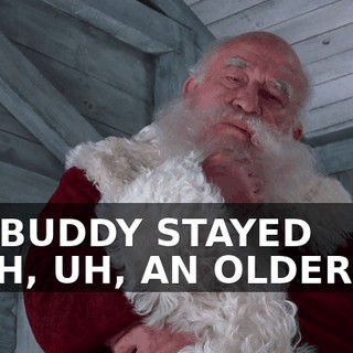 SO, BUDDY STAYED WITH, UH, AN OLDER ELF