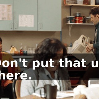 Don't put that up there.