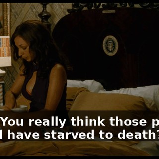 Man. You really think those people would have starved to death?