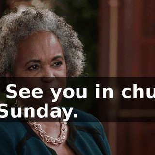 Ah. See you in church on Sunday.