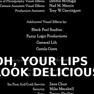 ♪ OH, YOUR LIPS LOOK DELICIOUS ♪