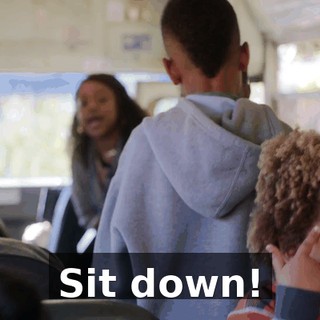 Sit down!