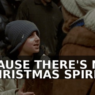 'CAUSE THERE'S NO CHRISTMAS SPIRIT.