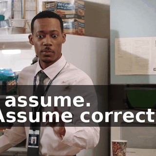 -I assume. -Assume correctly
