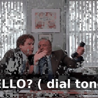 HELLO? ( dial tone )