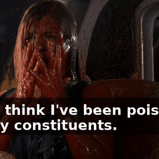Oh! I think I've been poisoned by my constituents.