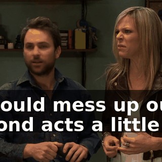 It would mess up our second acts a little bit.