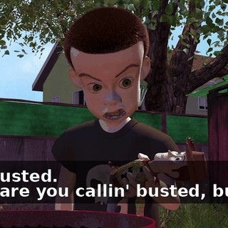 -It's busted. -Who are you callin' busted, buster?