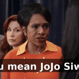 You mean JoJo Siwa?