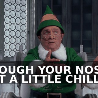 ♪ THOUGH YOUR NOSE GET A LITTLE CHILLIN' ♪